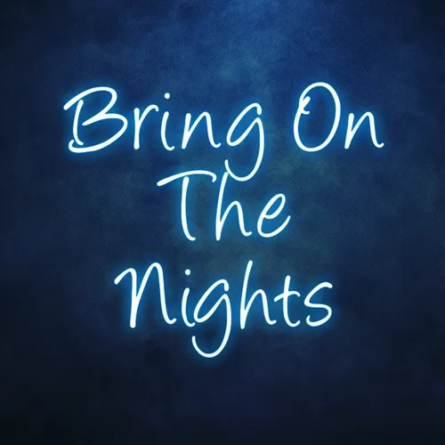 Bring On The Nights Neon Sign - Custom Phone Wallets Now