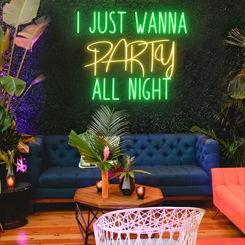 I Just Wanna Party All Night LED Neon Sign - Custom Phone Wallets Now