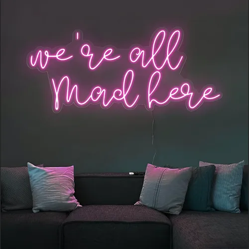 We're All Mad Here Neon Sign - Custom Phone Wallets Now
