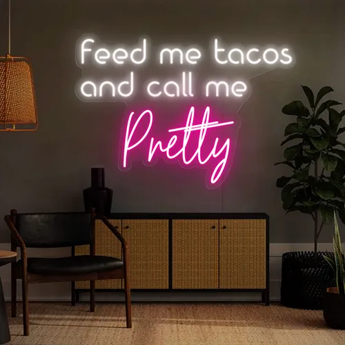 Feed Me Tacos And Call Me Pretty Neon Sign - Custom Phone Wallets Now